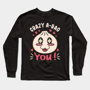 Crazy A-Bao You Kawaii Dumpling Love Pun Long Sleeve T-Shirt